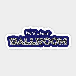 Wild About Ballroom Sticker